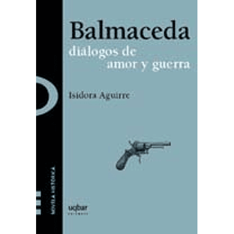 Balmaceda, diálogos de amor y guerra
