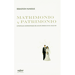 Matrimonio y patrimonio : estrategias matrimoniales de la elite chilena