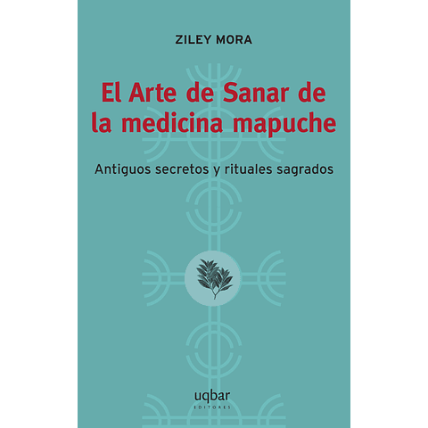 El Arte de Sanar de la medicina mapuche