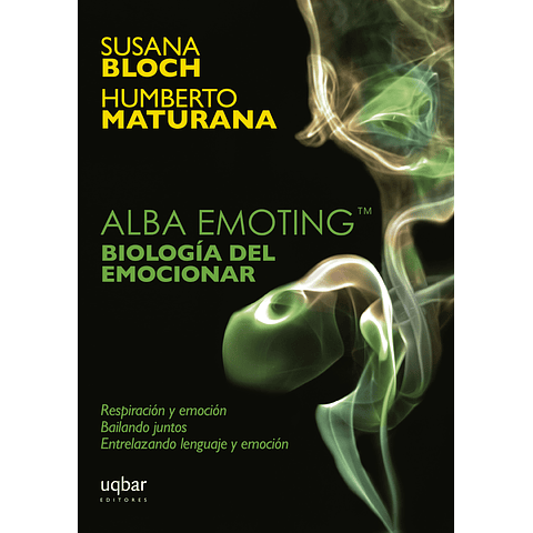 Alba emoting (TM). Biología del emocionar