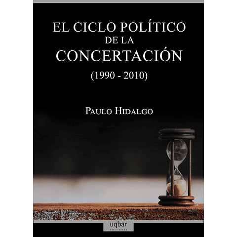 El ciclo político de la Concertación (1990-2010)