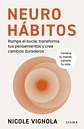 Neurohabitos: Rompe El Bucle, Transforma Tus Pensamientos Y Crea Cambios Duraderos, De Vignola, Nicole. Editorial Diana - Planetachile, Tapa Blanda, Edición 0 En Español, 0 - Miniatura 1