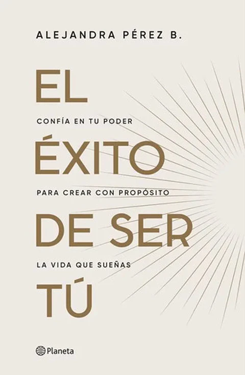 Libro El Éxito De Ser Tú - Alejandra Pérez B