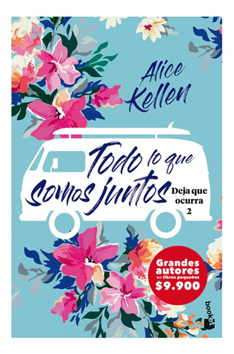 Deja Que Ocurra 2: Todo Lo Que Somos Juntos - Alice Kellen