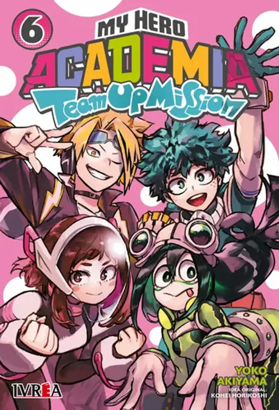 Boku No Hero Academia - Team Up Mission N° 6, De Yoko Akiyama & Kohei Horikoshi. Boku No Hero Academia - Team Up Mission, Vol. 6. Editorial Ivrea, Tapa Blanda En Español, 2024 1