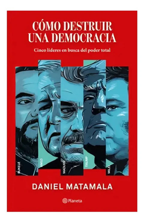 Libro Cómo Destruir Una Democracia - Daniel Matamala