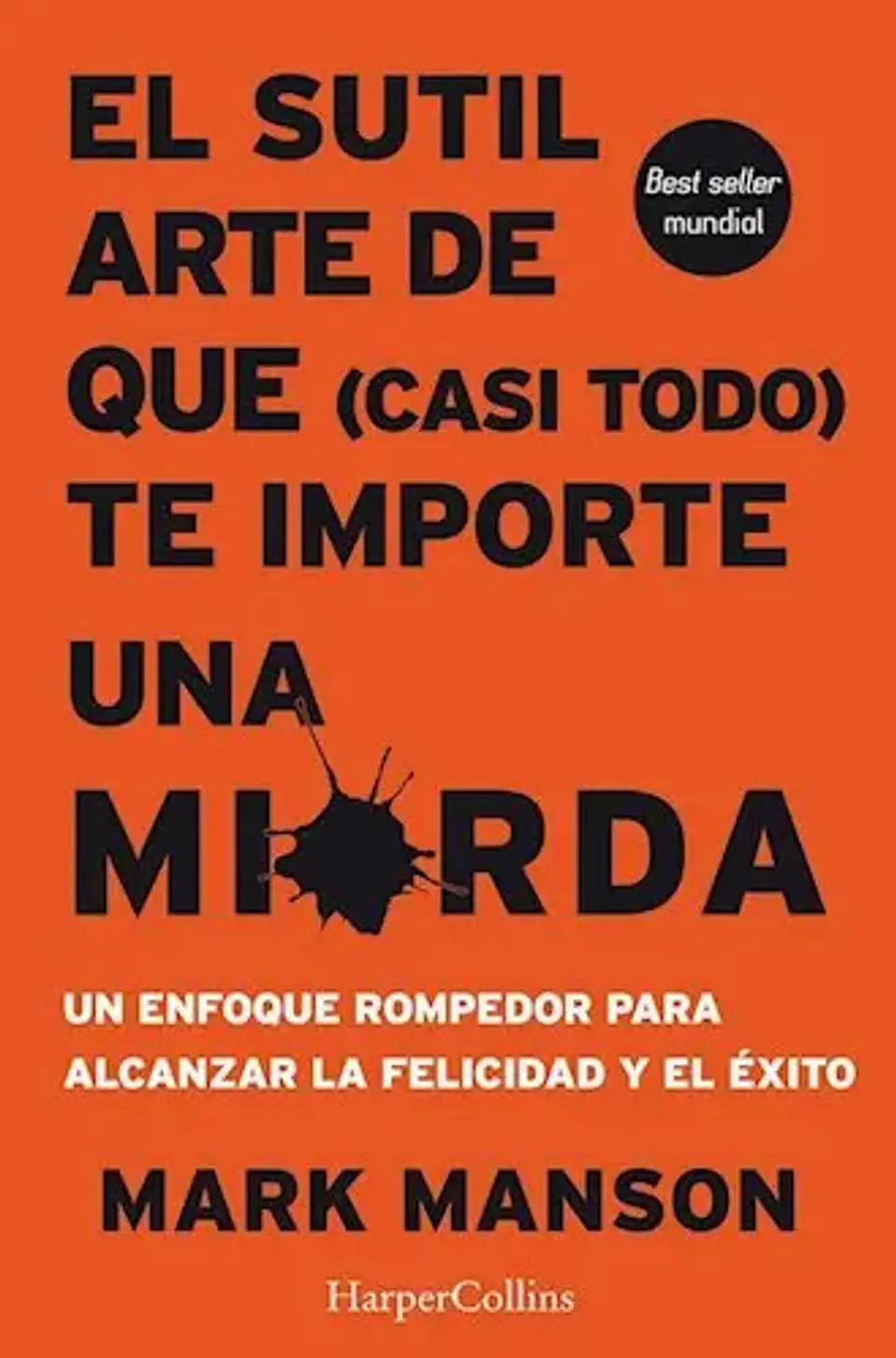 El Sutil Arte De Que (casi Todo) Te Importe Una Mierda 1