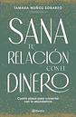 Libro Sana Tu Relacion Con El Dinero, De Muñoz Sobarzo, Tamara, Vol. 1. Editorial Planeta, Tapa Blanda - thumbnail 1
