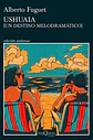 Ushuaia (un Destino Melodramatico) - Fuguet, Alberto - Miniatura 1
