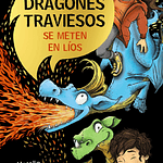 Los dragones traviesos 1: Se meten en líos