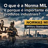 O que é a Norma MIL e porque é importante em produtos industriais?