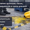 Derrames químicos: riscos, consequências e como prevenir