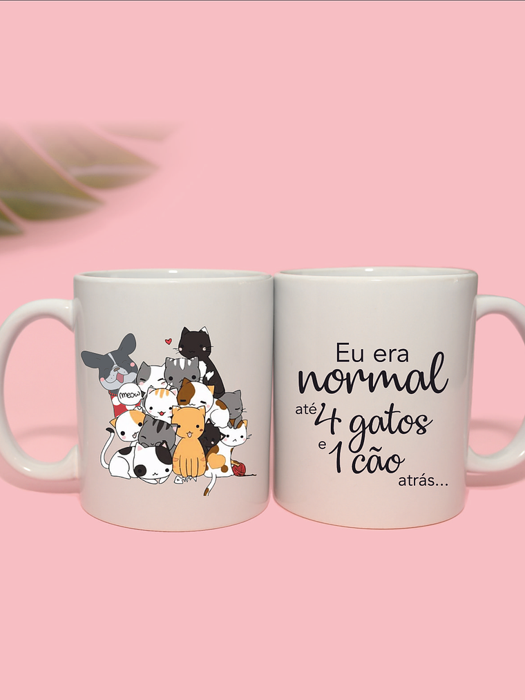 Eu era normal até 4 gatos e 1 cão atrás 1