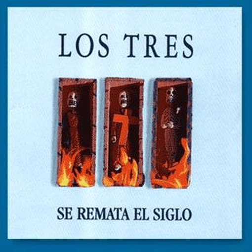 Los Tres - Se Remata El Siglo 
