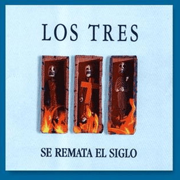Los Tres - Se Remata El Siglo 