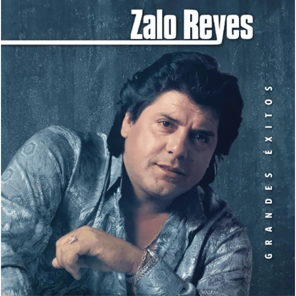 Zalo Reyes - Grandes Éxitos