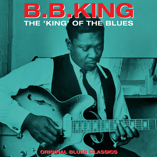 B. B. King - The "King" Of The Blues