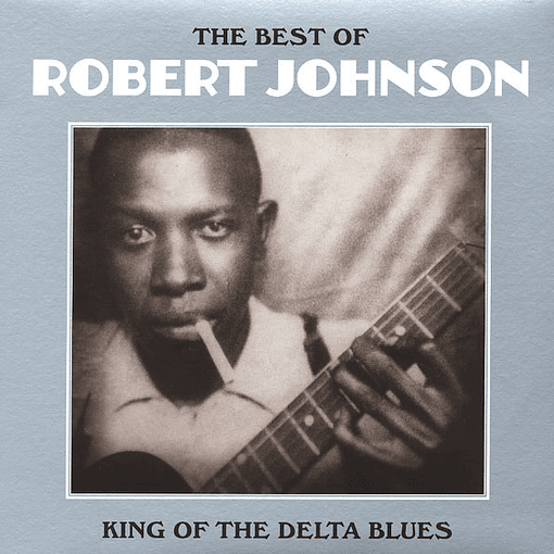 Robert Johnson - King Of The Delta Blues