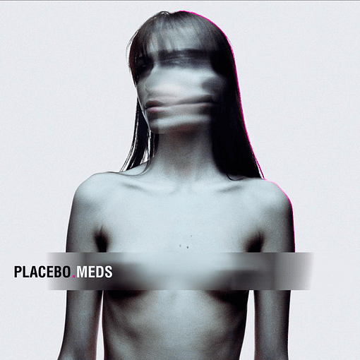 Placebo - Meds 