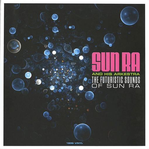 Sun Ra And His Arkestra - The Futuristic Sounds Of Sun Ra