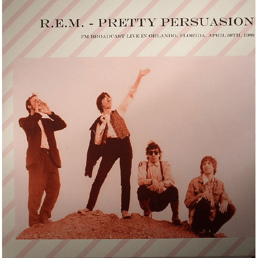 R.E.M. - Pretty Persuasion Fm Broadcast Live In Orlando, Florida, April 30Th, 1989