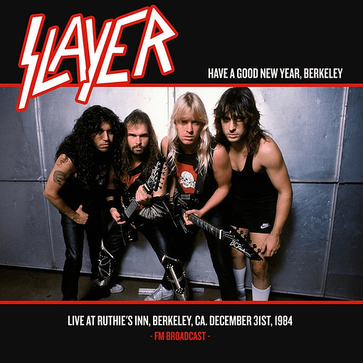 Slayer - Have A Good New Year, Berkeley Live At Ruthie's Inn, Berkeley, CA. December 31st, 1984 - FM Broadcast