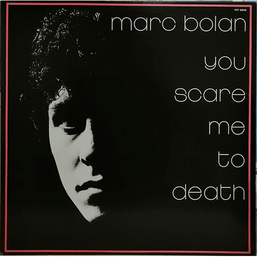 Marc Bolan - You Scare Me To Death 