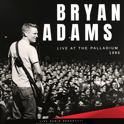 Bryan Adams - Live At The Palladium 1985 (Live Radio Broadcast)