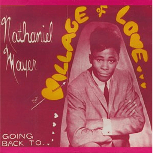 Nathaniel Mayer - Going Back To ...The Village Of Love