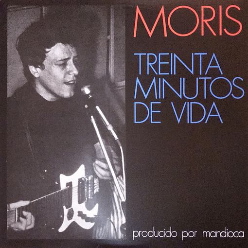 Moris - Treinta Minutos De Vida
