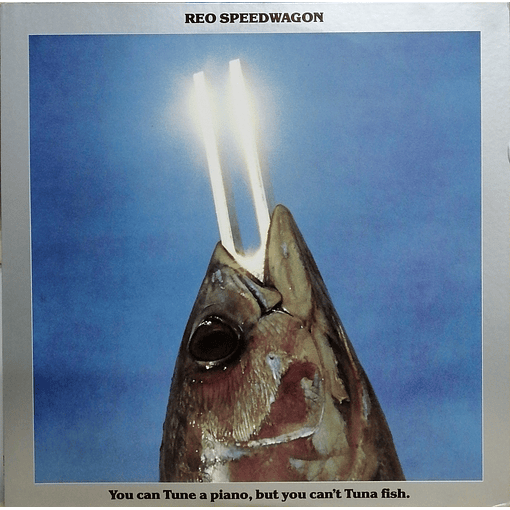 REO Speedwagon - You Can Tune A Piano, But You Can't Tuna Fish