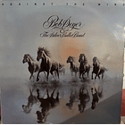 Bob Seger & The Silver Bullet Band - Against The Wind 1