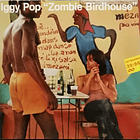 Iggy Pop - Zombie Birdhouse 1