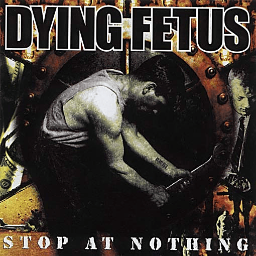 Dying Fetus - Stop At Nothing