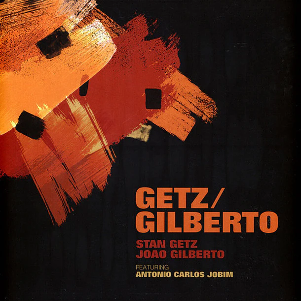 Stan Getz / Joao Gilberto Featuring Antonio Carlos Jobin - Getz / Gilberto