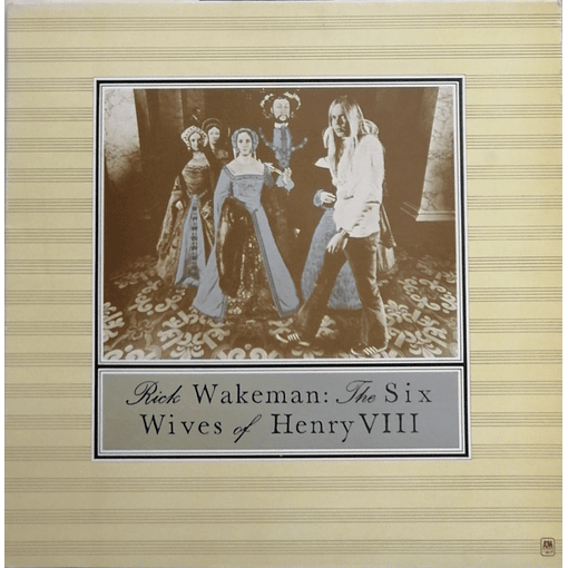 Rick Wakeman - The Six Wives Of Henry VIII