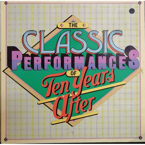 Ten Years After - The Classic Performances Of Ten Years After