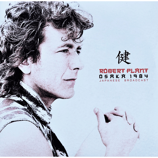 Robert Plant - Osaka 1984 Japanese Broadcast (2 LP's)