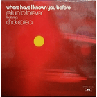 Return To Forever Featuring Chick Corea - Where Have I Known You Before 1