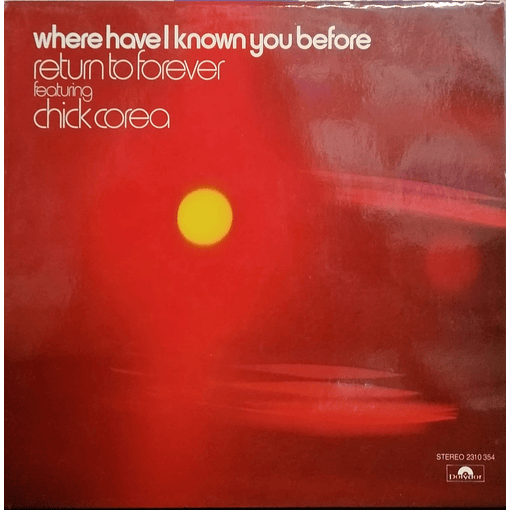 Return To Forever Featuring Chick Corea - Where Have I Known You Before