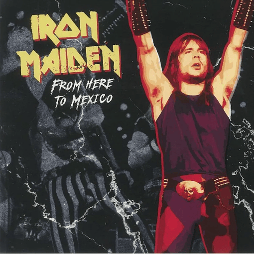 Iron Maiden - From Here To Mexico