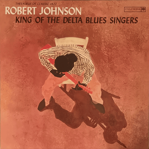 Robert Johnson - King Of The Delta Blues Singers