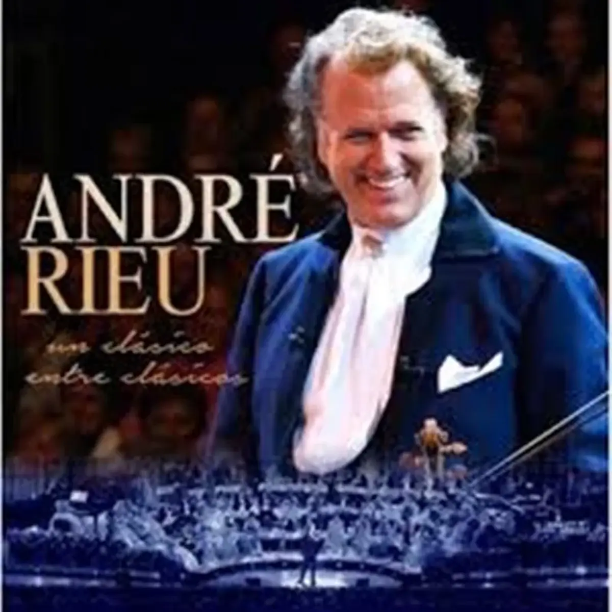 André Rieu - Un Clásico Entre Clásicos