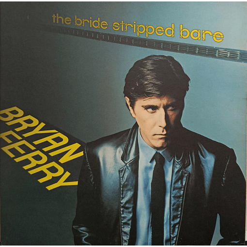 Bryan Ferry - The Bride Stripped Bare