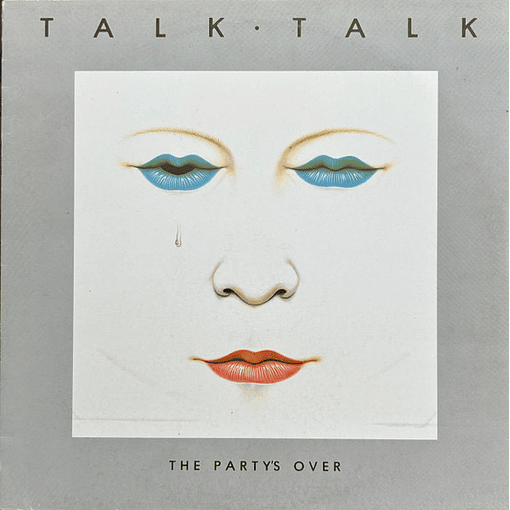 Talk Talk - The Party's Over