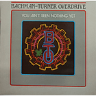 Bachman - Turner Overdrive - You Ain't Seen Nothing Yet 1