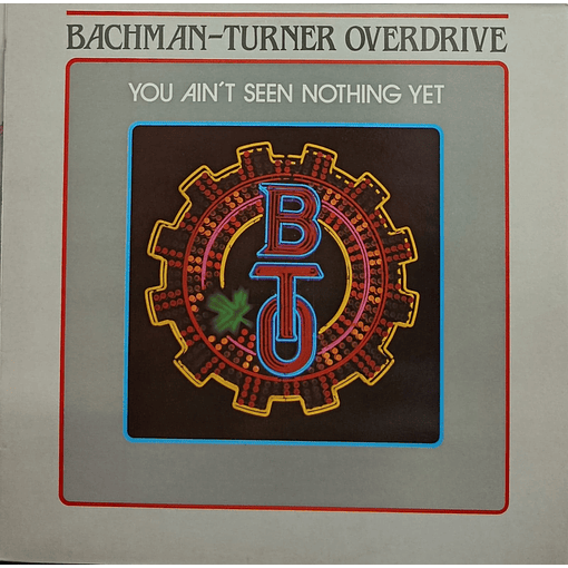 Bachman - Turner Overdrive - You Ain't Seen Nothing Yet