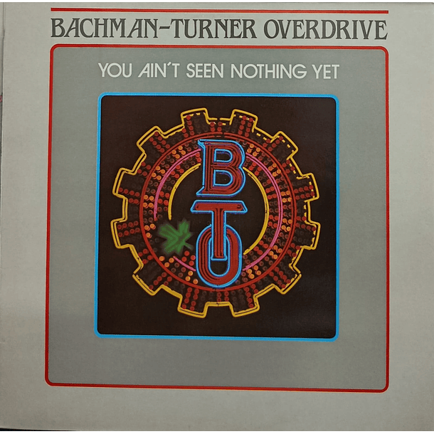 Bachman - Turner Overdrive - You Ain't Seen Nothing Yet 1