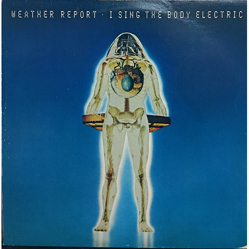 Weather Report - I Sing The Body Electric