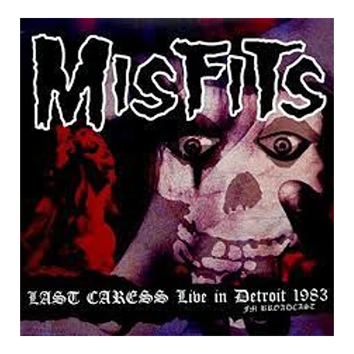 Misfits - Last Caress: Live In Detroit 1983